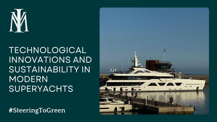 TECHNOLOGICAL INNOVATIONS AND SUSTAINABILITY IN MODERN SUPERYACHTS